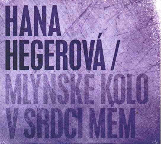 Hana Hegerová – Mlýnské Kolo V Srdci Mém 2010 CD