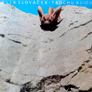 Felix Slováček – Trochu Klidu 1982 VG+, VYPRANÁ Vinyl (LP)