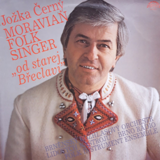 Jožka Černý – Moravian Folk Singer („Od Starej Břeclavi“) 1987 VG+, VYPRANÁ Vinyl (LP)