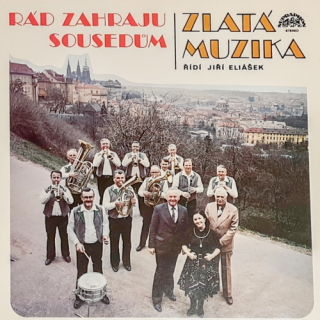 Zlatá Muzika Řídí Jiří Eliášek – Rád Zahraju Sousedům 1983 VG+, VYPRANÁ Vinyl (LP)