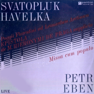 Svatopluk Havelka, Petr Eben, Prague Madrigal Singers, Kühnův Dětský Sbor, Czech Philharmonic Chorus – Poggi Florentini Ad Leonardum Aretinum Epistola De Magistri Hieronymi De Praga Supplicio, Missa Cum Populo 1989 NM, VYPRANÉ Vinyl (2LP)