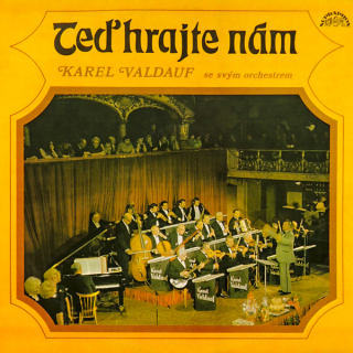 Karel Valdauf Se Svým Orchestrem – Těd Hrajte Nám 1974 EX, VYPRANÁ Vinyl (LP)
