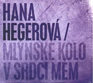 Hana Hegerová – Mlýnské Kolo V Srdci Mém 2010 CD